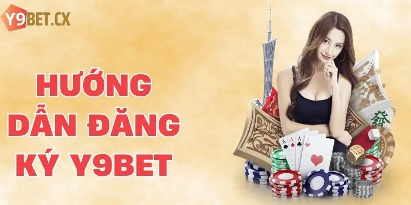 Đăng Ký Y9bet - Hướng Dẫn Thao Tác  Nhanh Gọn Trong 4 Bước