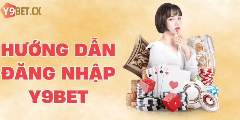 Hướng Dẫn Đăng Nhập Y9bet An Toàn Cho Tân Thủ