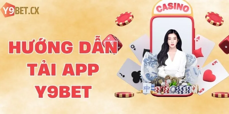 Tải App Y9bet - Trải Nghiệm Giải Trí Đẳng Với Một Cú Chạm